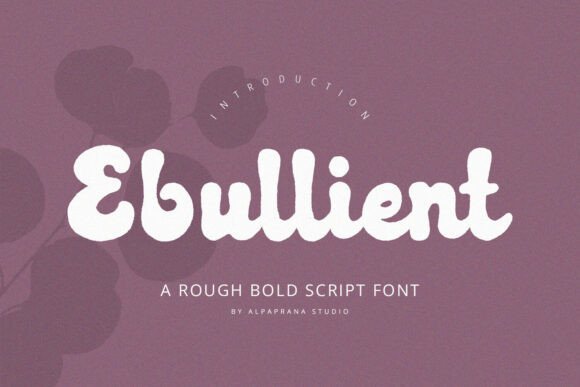 Ebullient: A Rough Script Font for Makers